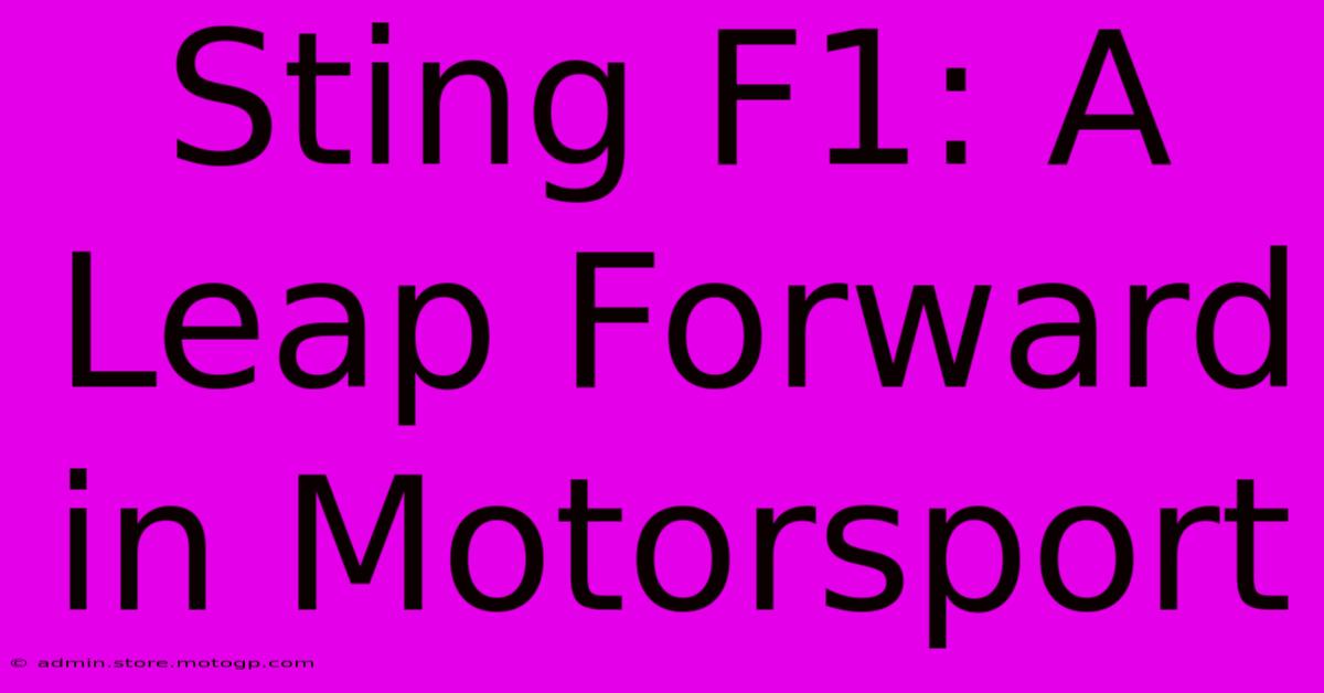 Sting F1: A Leap Forward In Motorsport