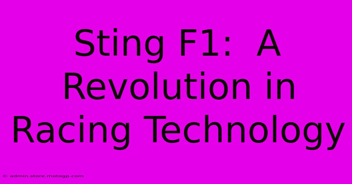 Sting F1:  A Revolution In Racing Technology