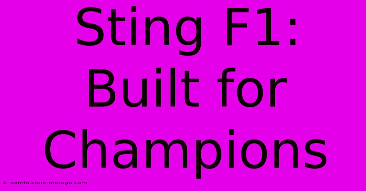 Sting F1: Built For Champions