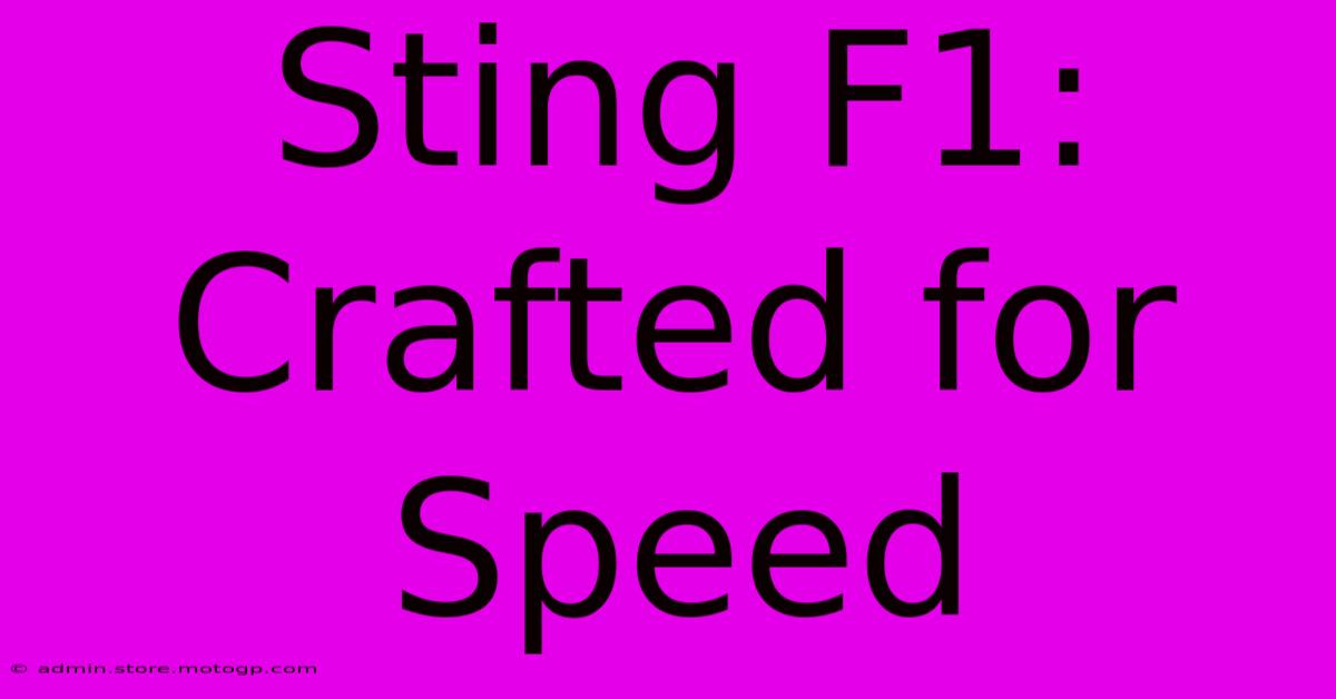 Sting F1: Crafted For Speed