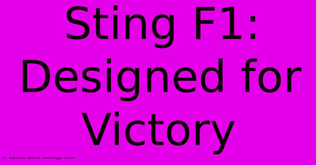 Sting F1: Designed For Victory