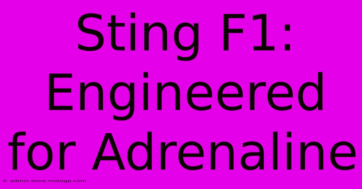 Sting F1: Engineered For Adrenaline