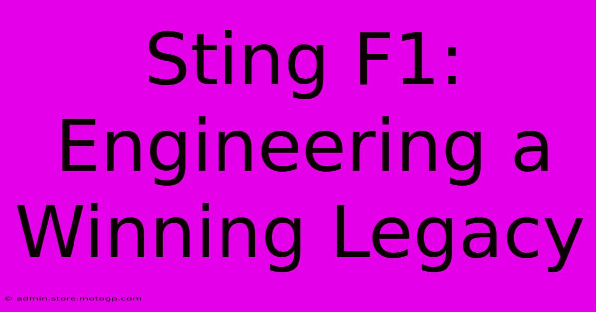 Sting F1: Engineering A Winning Legacy