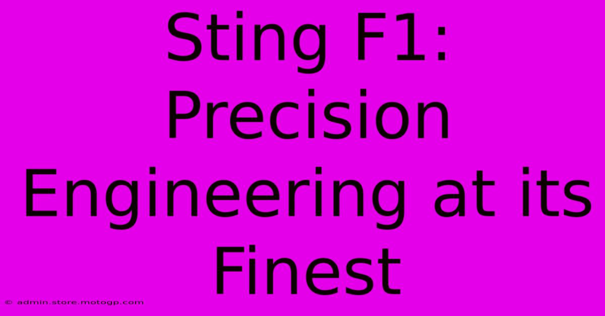 Sting F1: Precision Engineering At Its Finest