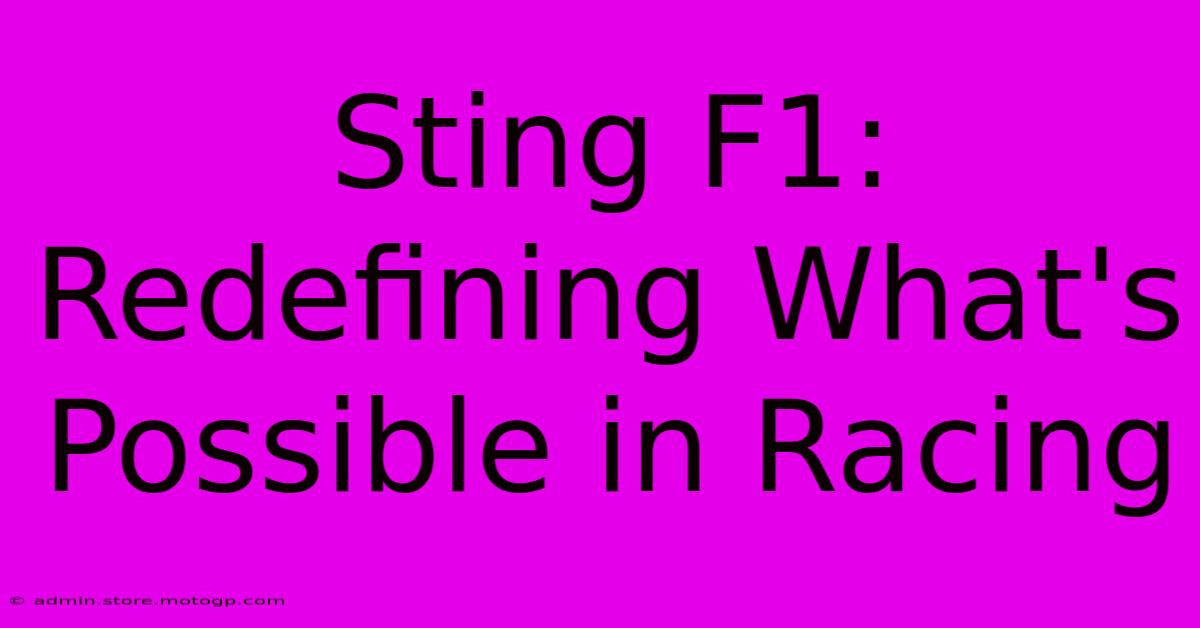 Sting F1:  Redefining What's Possible In Racing