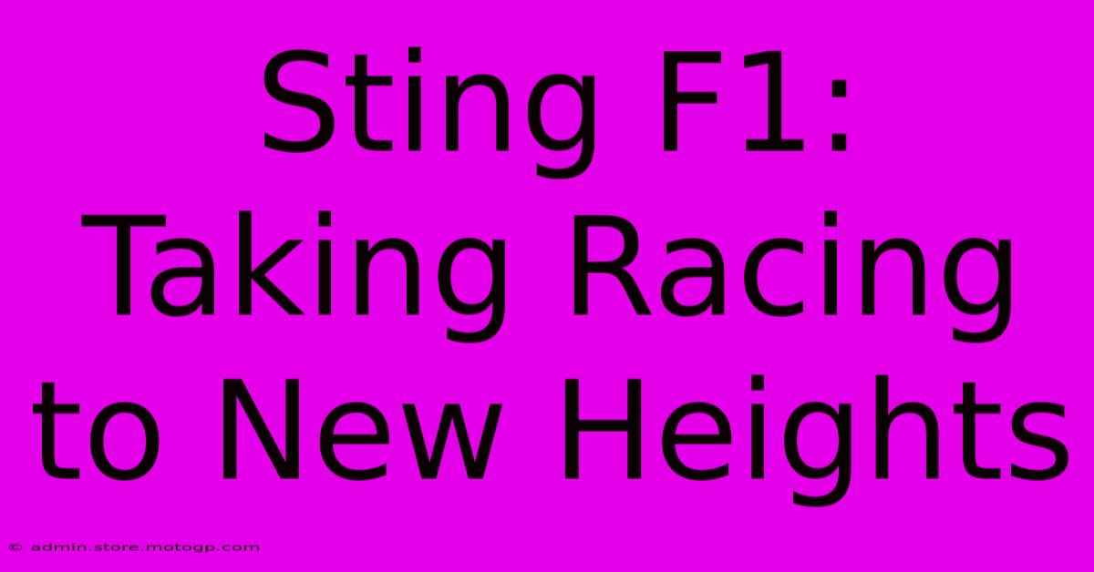 Sting F1: Taking Racing To New Heights