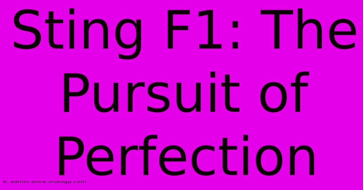 Sting F1: The Pursuit Of Perfection