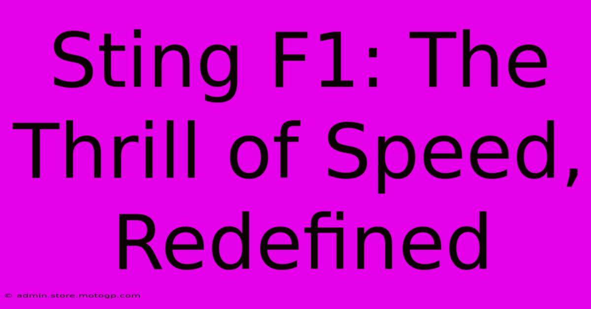 Sting F1: The Thrill Of Speed, Redefined