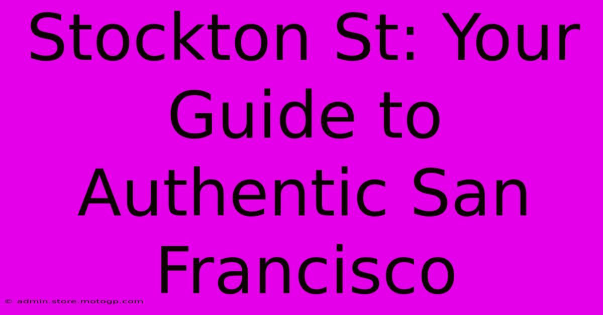 Stockton St: Your Guide To Authentic San Francisco