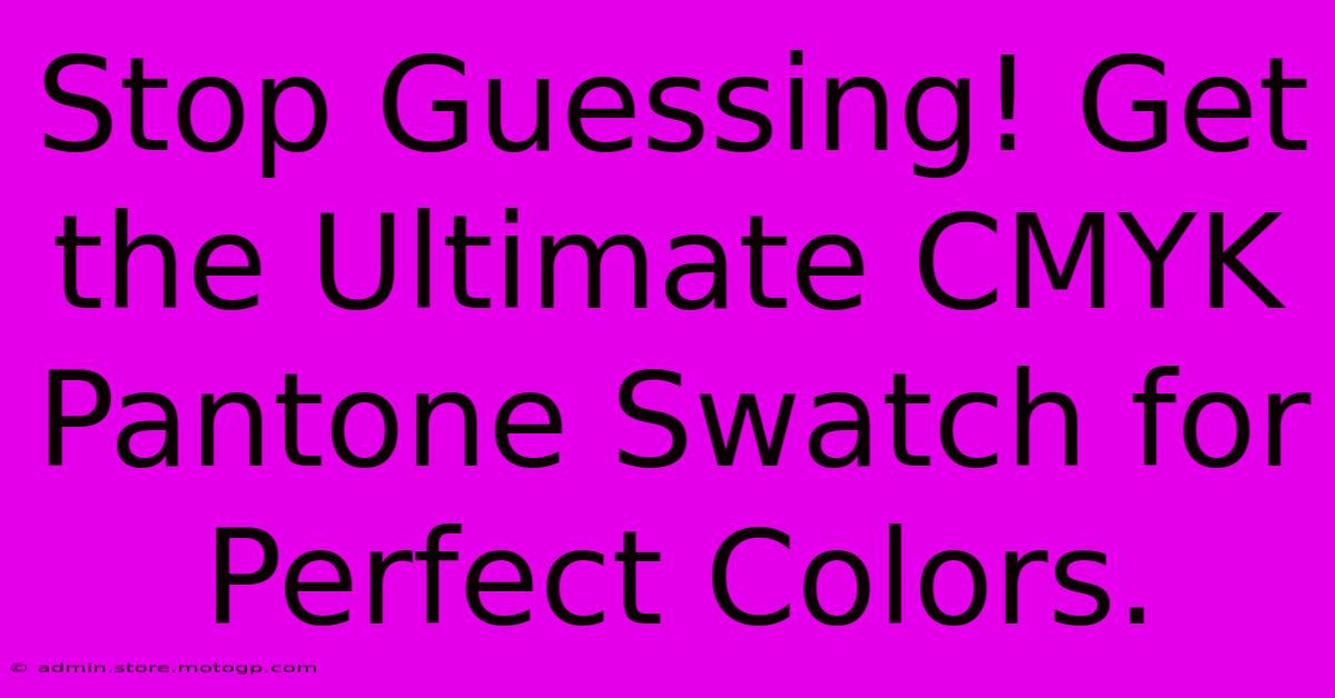 Stop Guessing! Get The Ultimate CMYK Pantone Swatch For Perfect Colors.