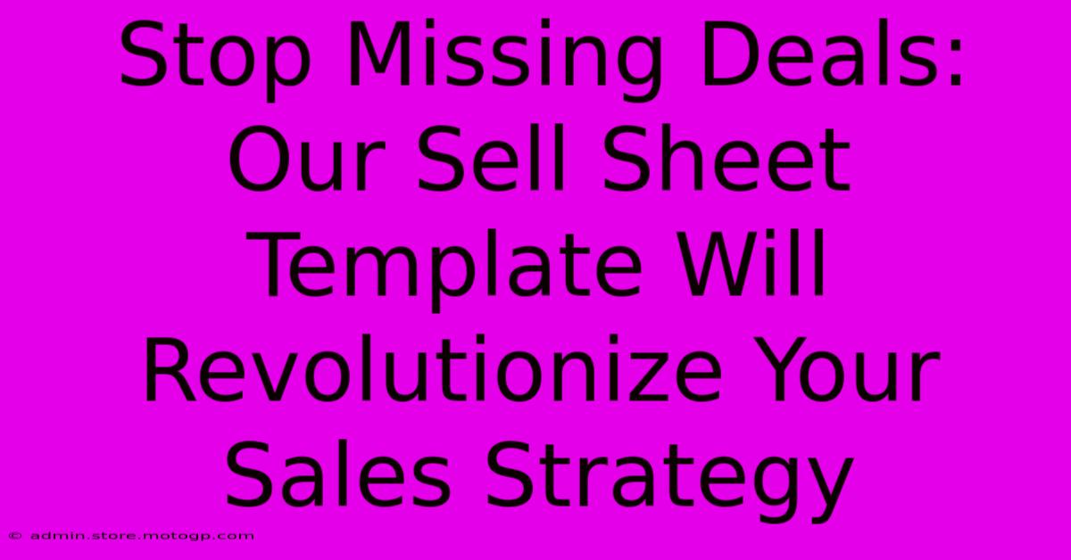 Stop Missing Deals: Our Sell Sheet Template Will Revolutionize Your Sales Strategy