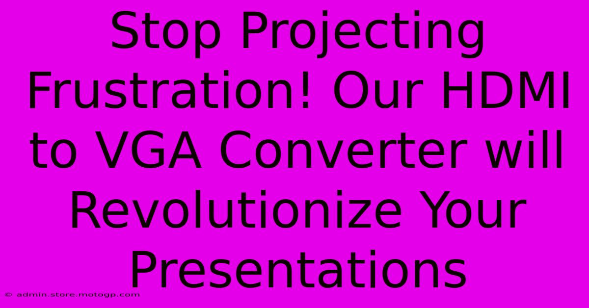 Stop Projecting Frustration! Our HDMI To VGA Converter Will Revolutionize Your Presentations