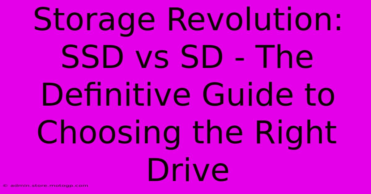 Storage Revolution: SSD Vs SD - The Definitive Guide To Choosing The Right Drive