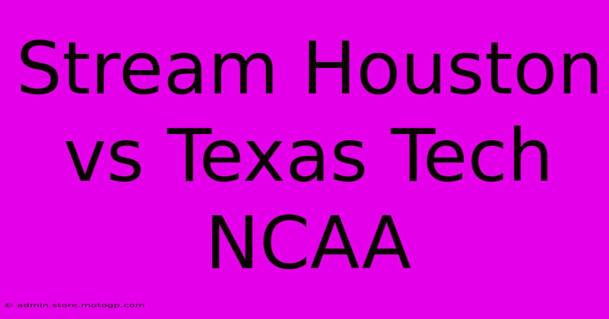 Stream Houston Vs Texas Tech NCAA