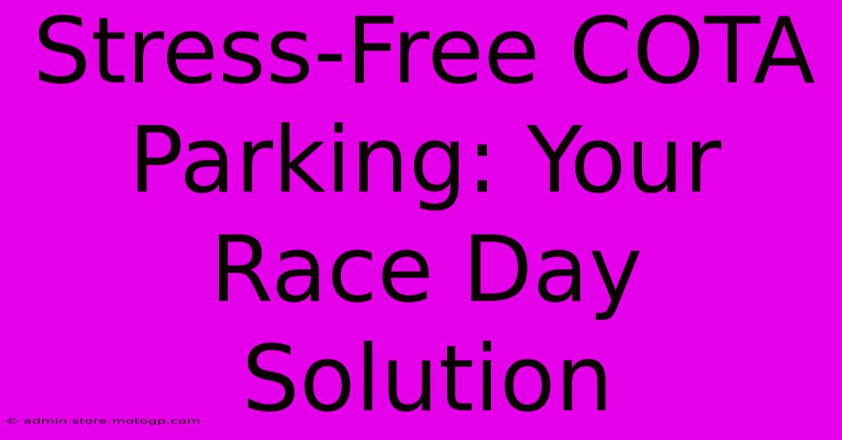 Stress-Free COTA Parking: Your Race Day Solution