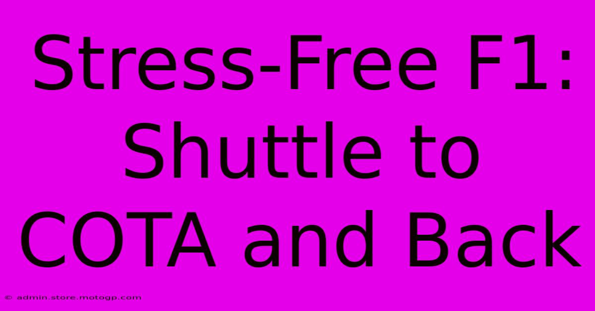 Stress-Free F1: Shuttle To COTA And Back