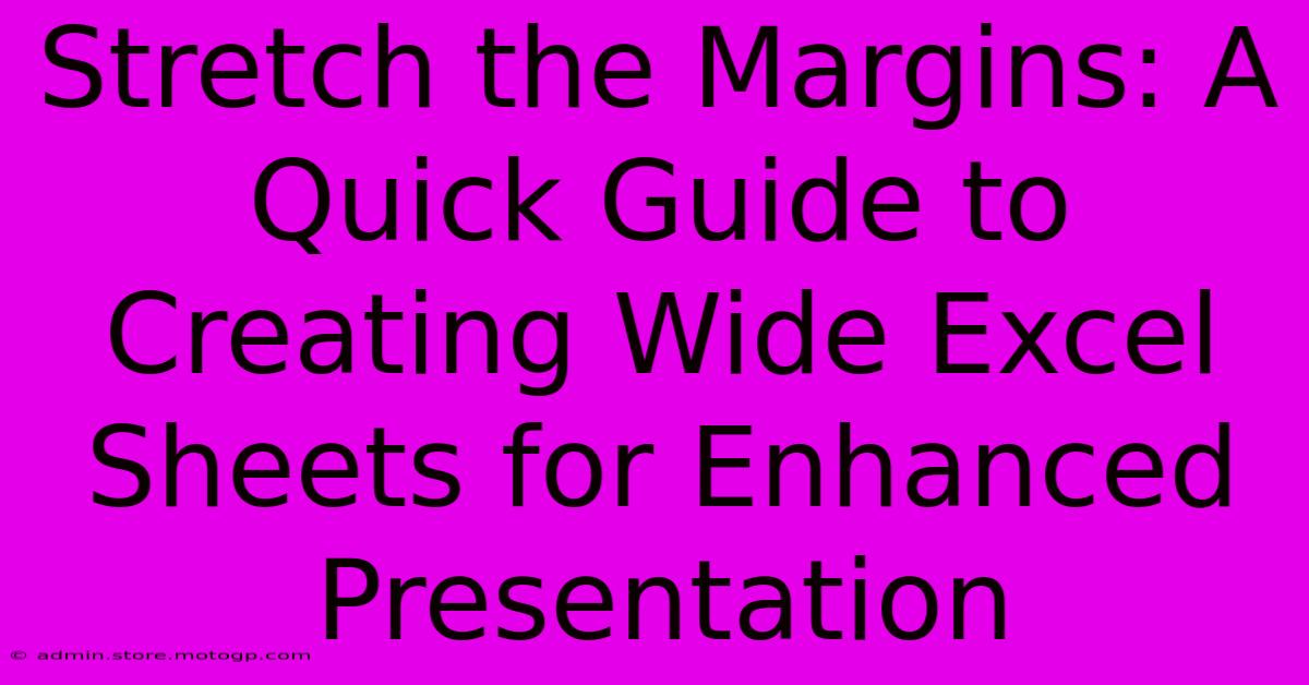 Stretch The Margins: A Quick Guide To Creating Wide Excel Sheets For Enhanced Presentation