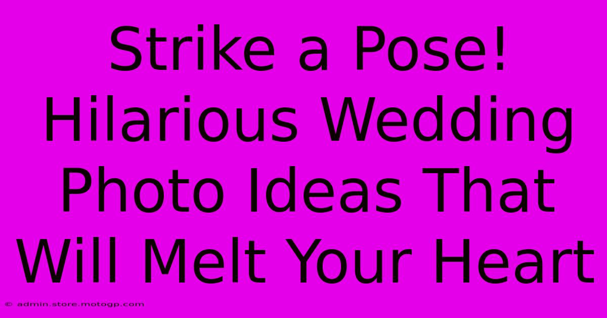 Strike A Pose! Hilarious Wedding Photo Ideas That Will Melt Your Heart