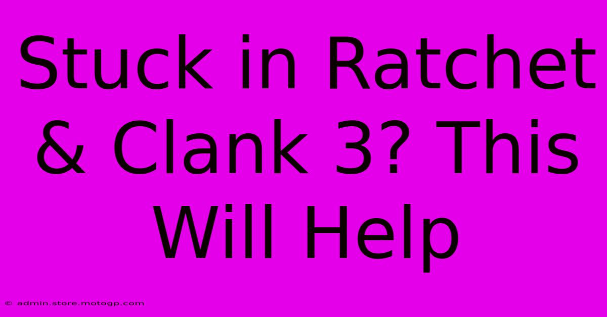 Stuck In Ratchet & Clank 3? This Will Help