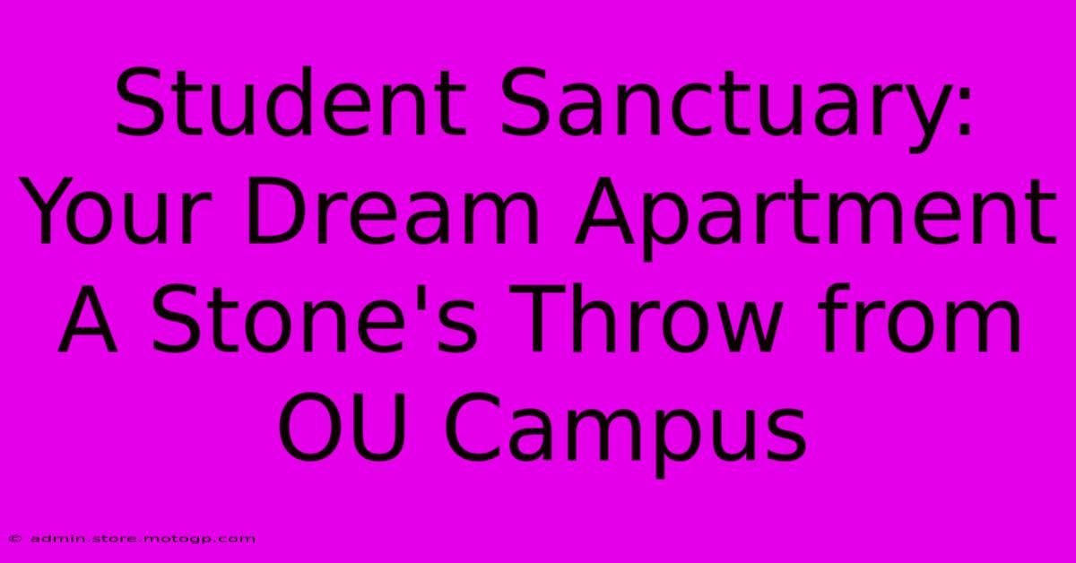 Student Sanctuary: Your Dream Apartment A Stone's Throw From OU Campus