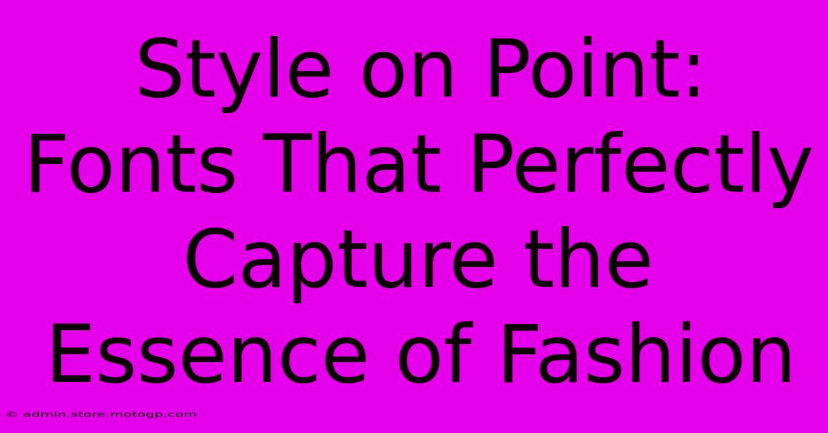 Style On Point: Fonts That Perfectly Capture The Essence Of Fashion