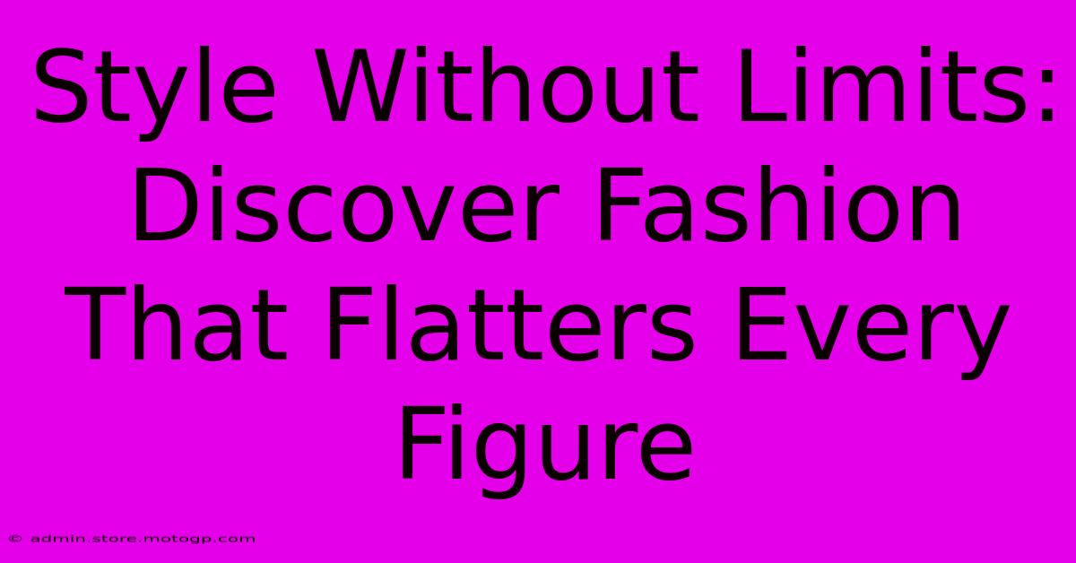 Style Without Limits: Discover Fashion That Flatters Every Figure