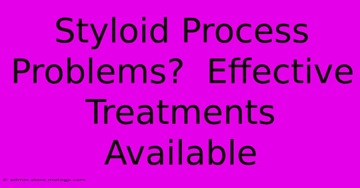 Styloid Process Problems?  Effective Treatments Available