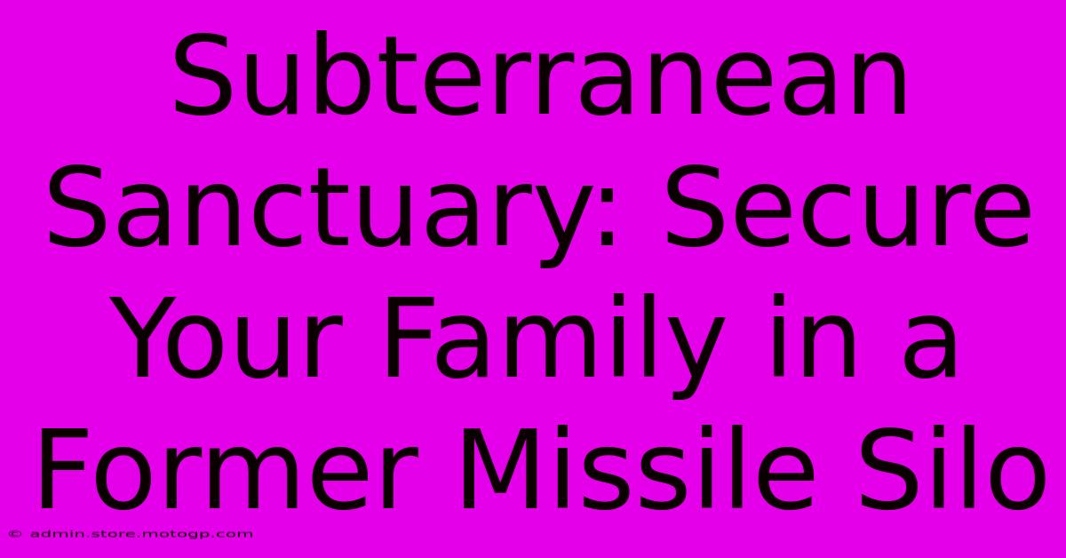 Subterranean Sanctuary: Secure Your Family In A Former Missile Silo