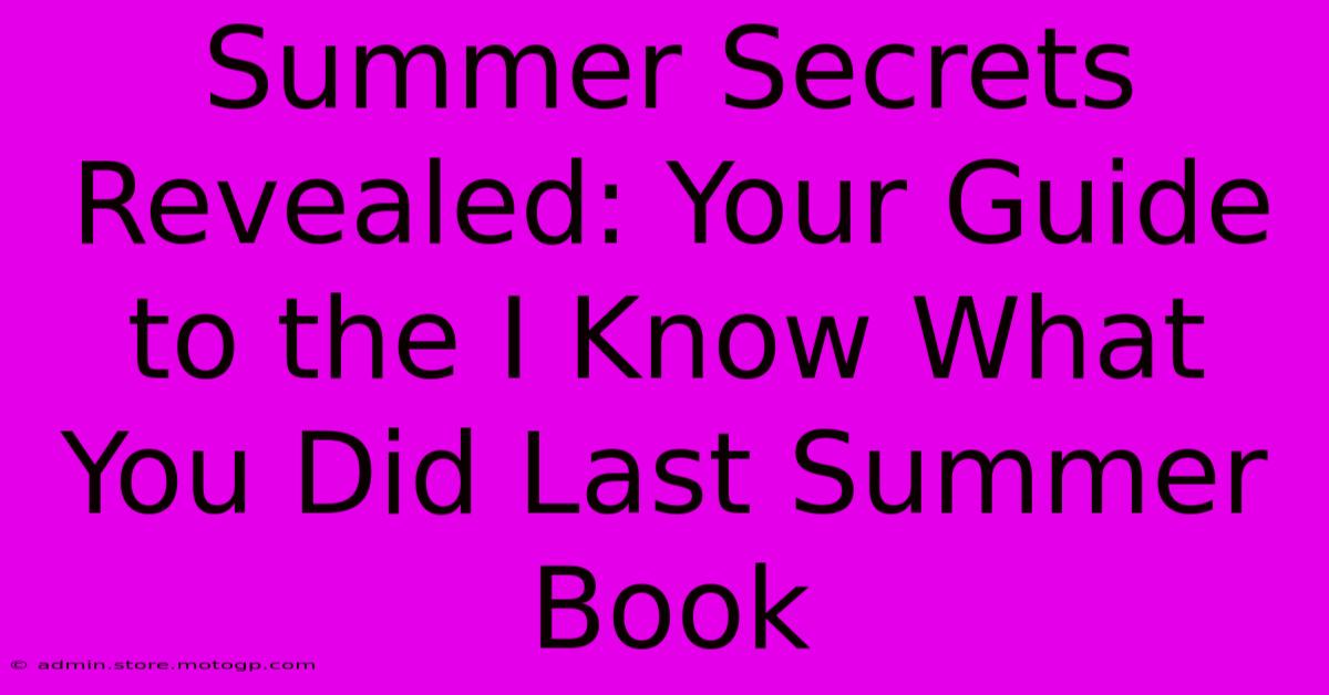 Summer Secrets Revealed: Your Guide To The I Know What You Did Last Summer Book