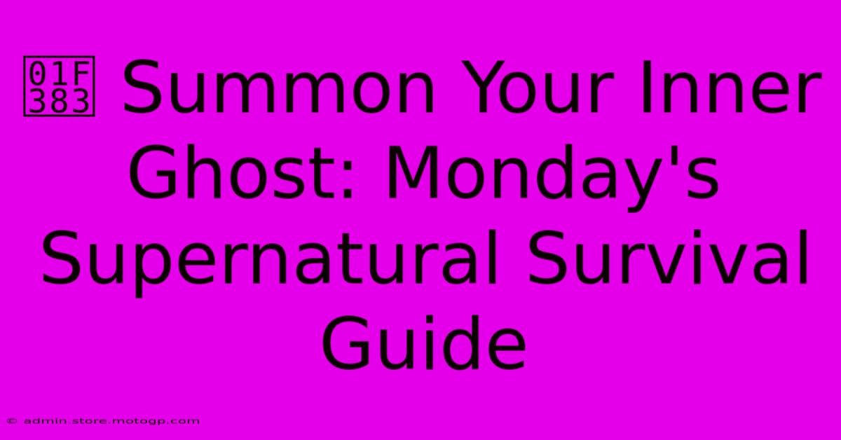 🎃 Summon Your Inner Ghost: Monday's Supernatural Survival Guide