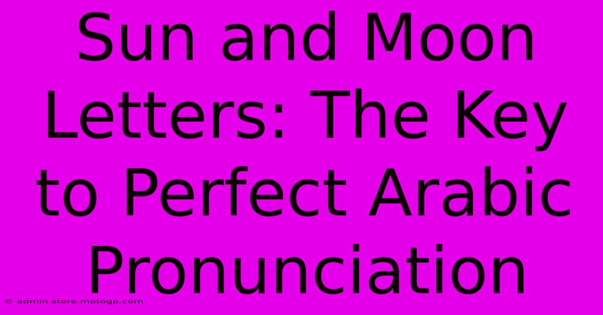 Sun And Moon Letters: The Key To Perfect Arabic Pronunciation