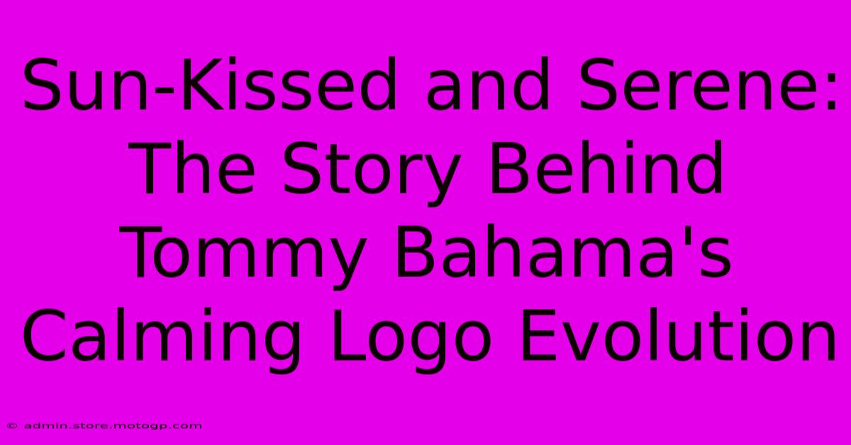 Sun-Kissed And Serene: The Story Behind Tommy Bahama's Calming Logo Evolution