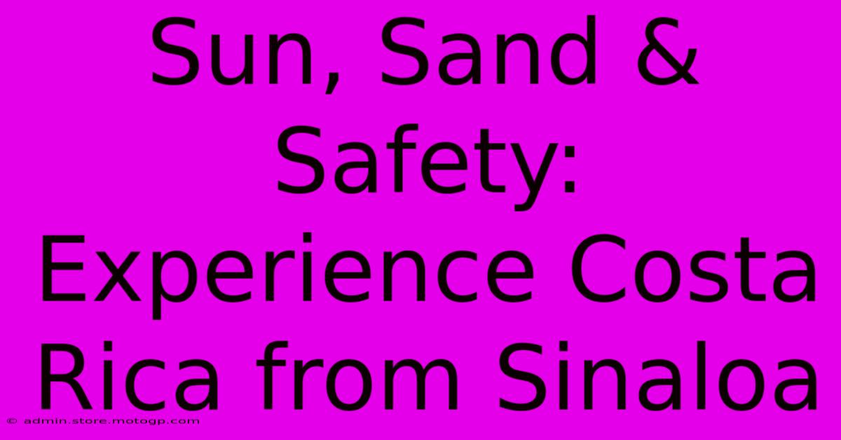 Sun, Sand & Safety: Experience Costa Rica From Sinaloa