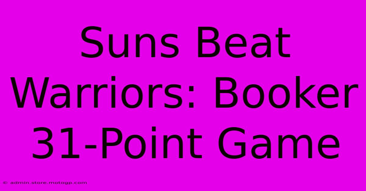 Suns Beat Warriors: Booker 31-Point Game