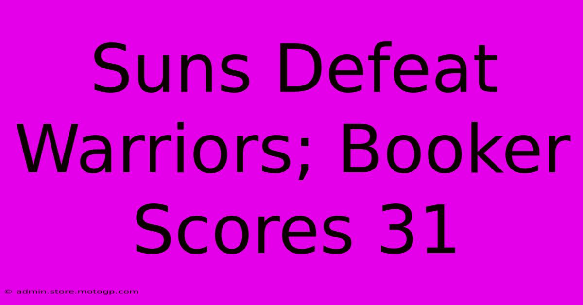 Suns Defeat Warriors; Booker Scores 31