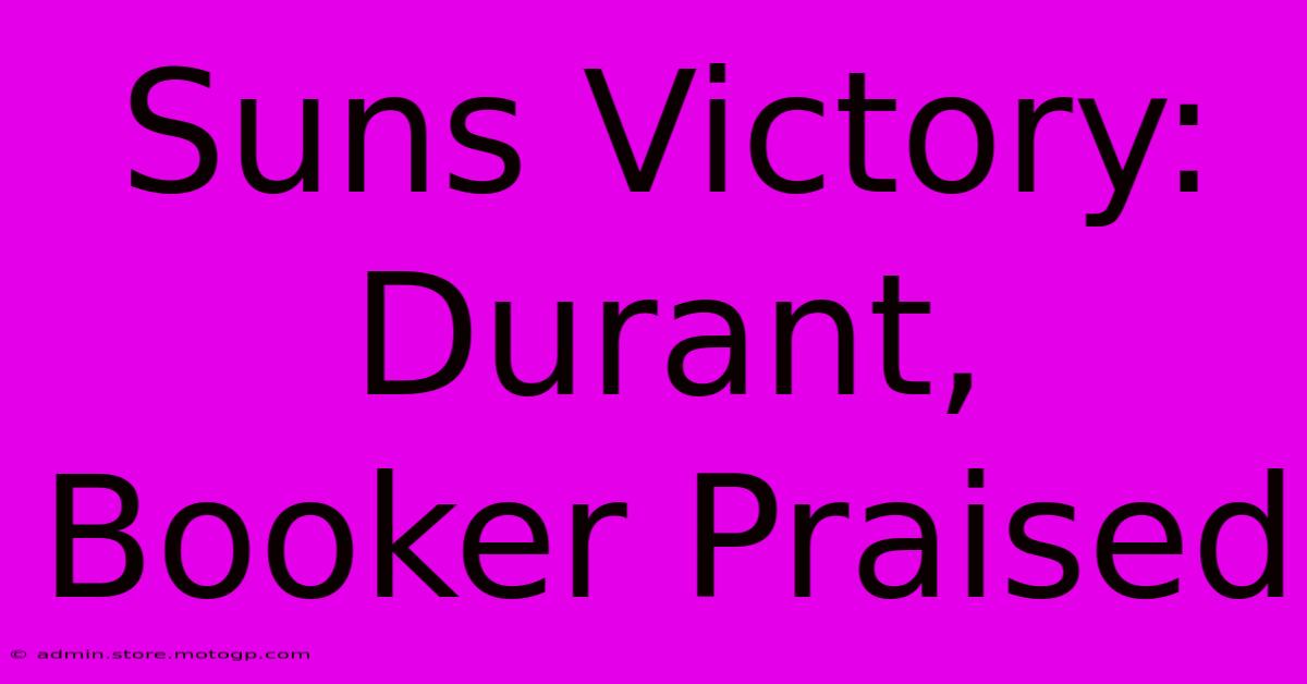 Suns Victory: Durant, Booker Praised