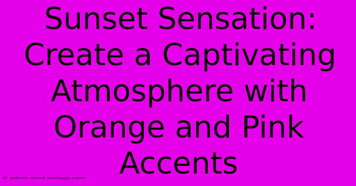 Sunset Sensation: Create A Captivating Atmosphere With Orange And Pink Accents