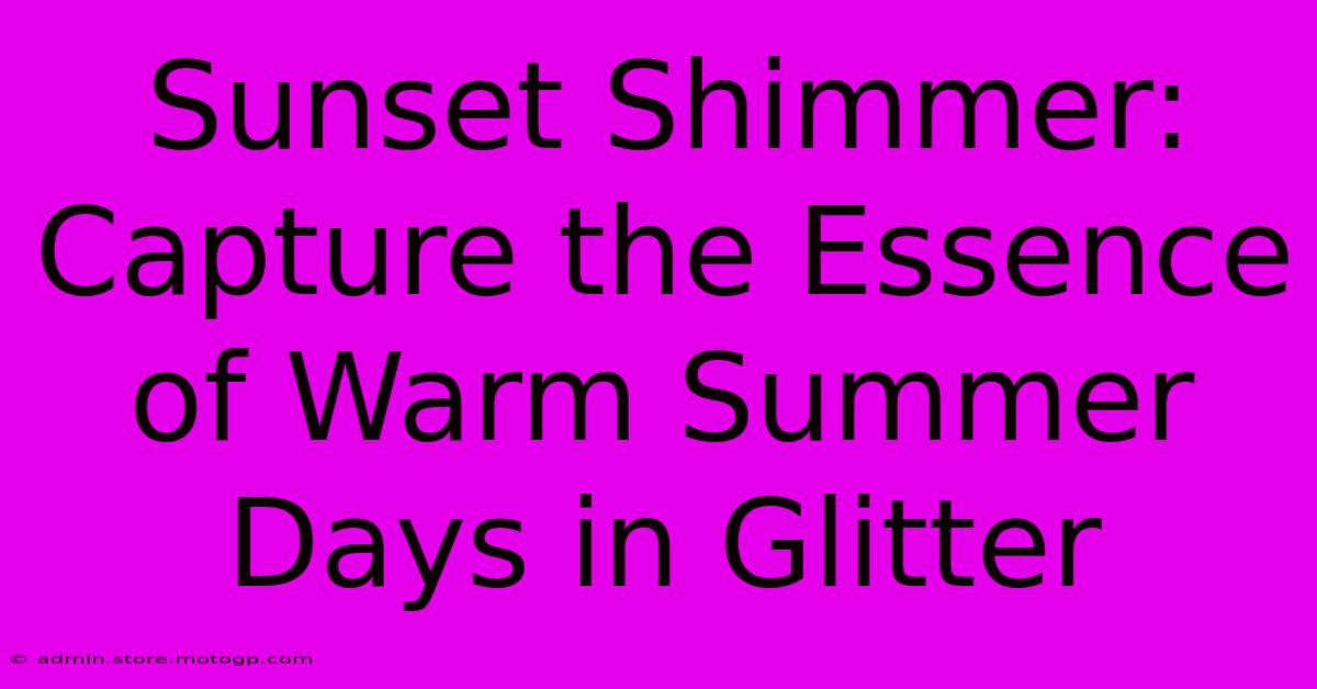 Sunset Shimmer: Capture The Essence Of Warm Summer Days In Glitter