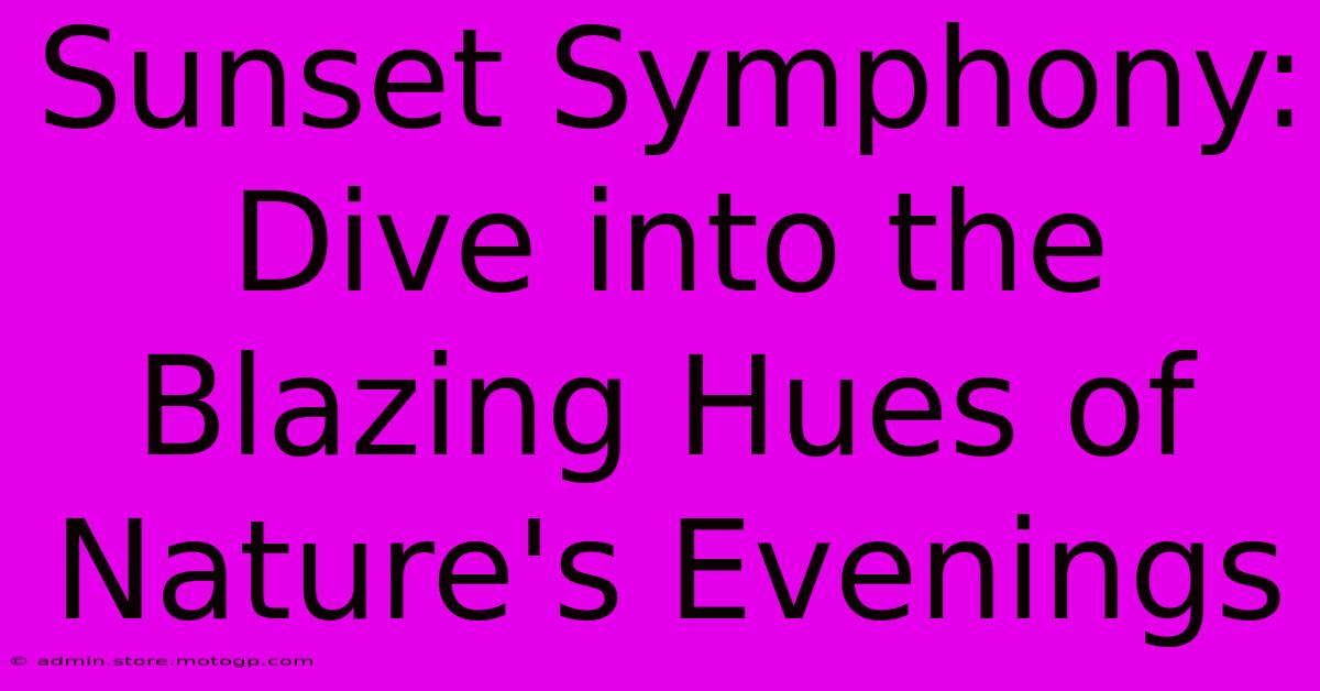 Sunset Symphony: Dive Into The Blazing Hues Of Nature's Evenings