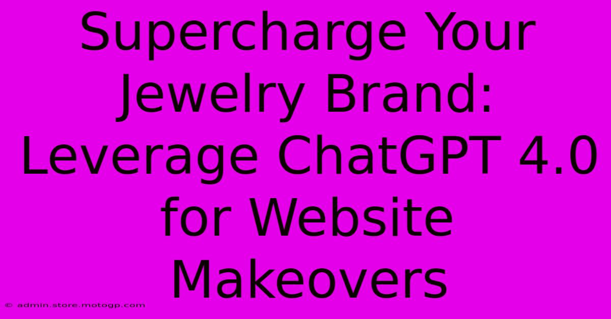 Supercharge Your Jewelry Brand: Leverage ChatGPT 4.0 For Website Makeovers