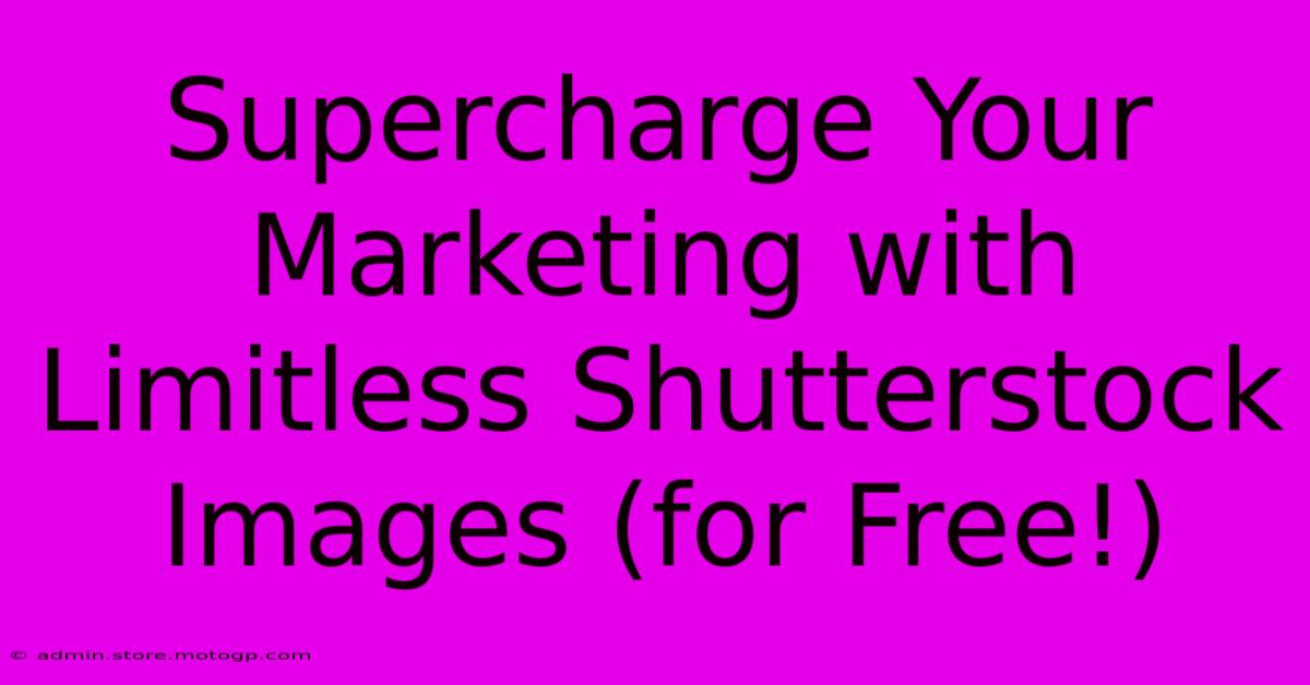 Supercharge Your Marketing With Limitless Shutterstock Images (for Free!)