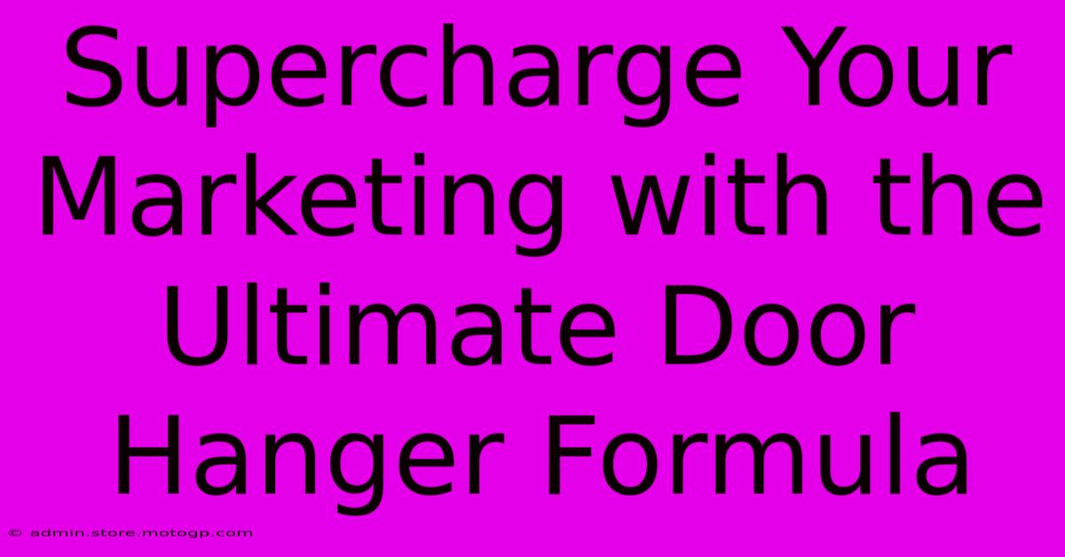 Supercharge Your Marketing With The Ultimate Door Hanger Formula