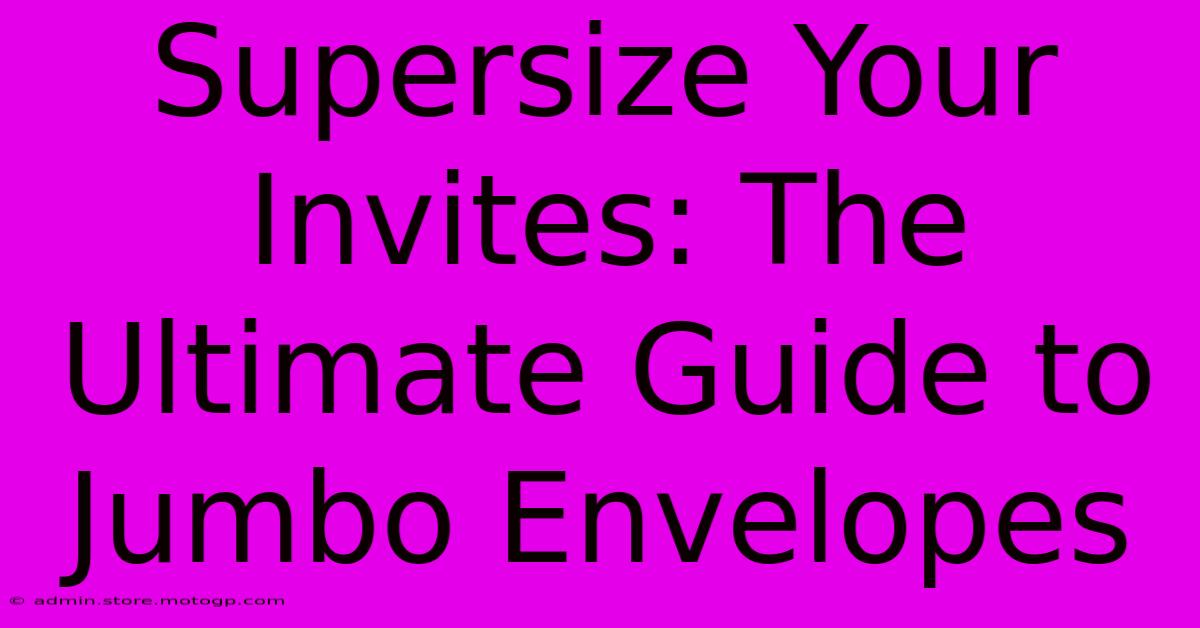 Supersize Your Invites: The Ultimate Guide To Jumbo Envelopes