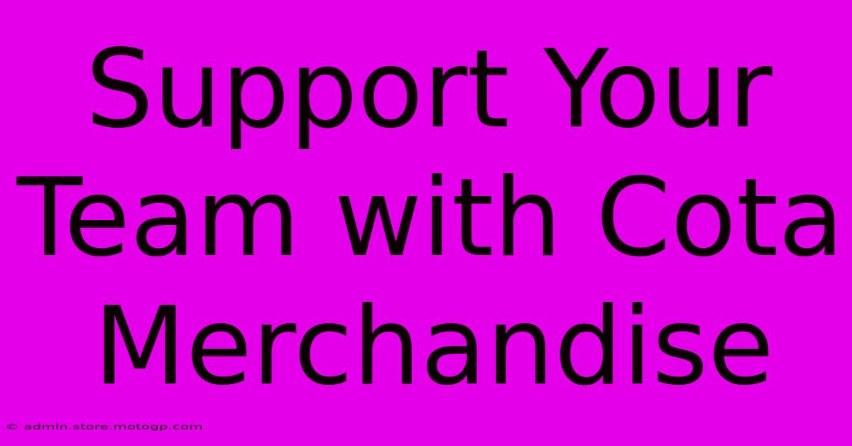 Support Your Team With Cota Merchandise