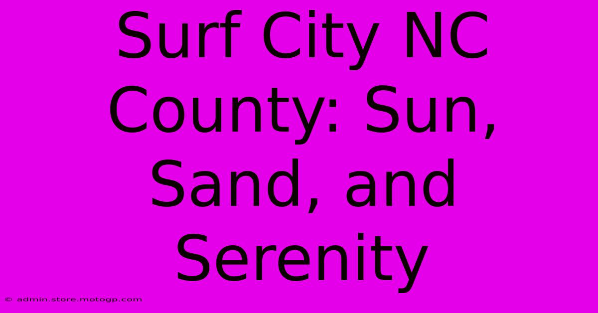 Surf City NC County: Sun, Sand, And Serenity