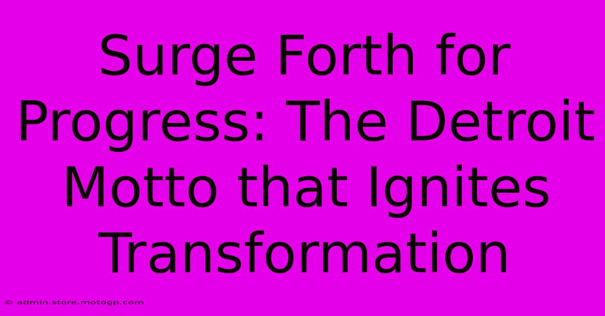 Surge Forth For Progress: The Detroit Motto That Ignites Transformation