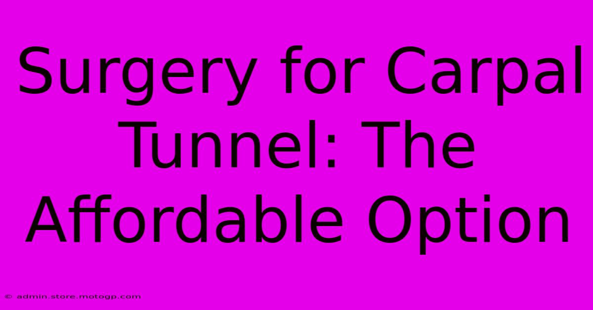 Surgery For Carpal Tunnel: The Affordable Option