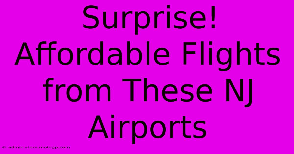 Surprise! Affordable Flights From These NJ Airports