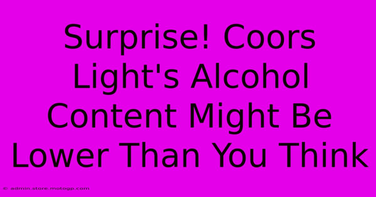 Surprise! Coors Light's Alcohol Content Might Be Lower Than You Think