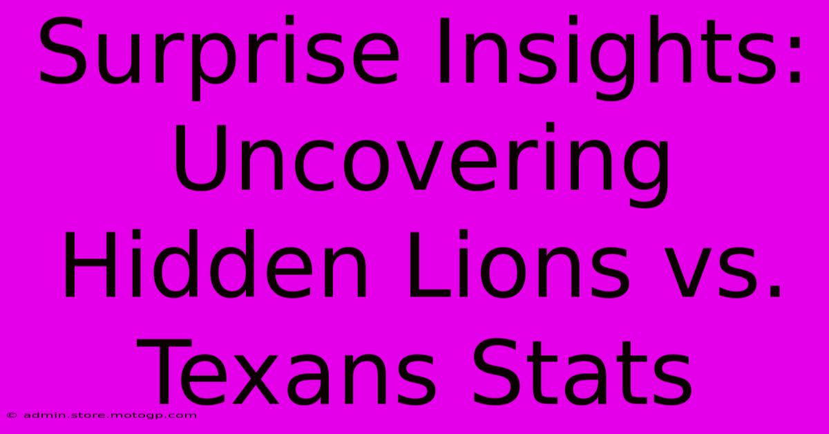 Surprise Insights: Uncovering Hidden Lions Vs. Texans Stats